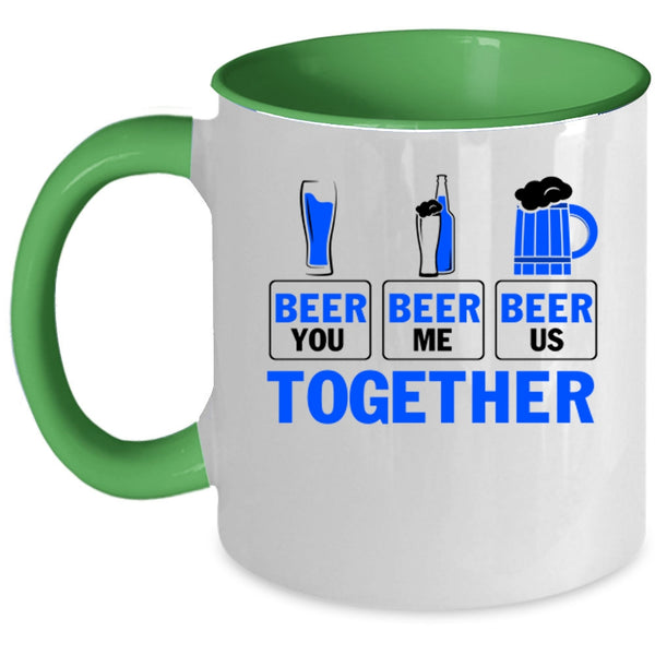 Cool Beer Coffee Mug, Beer You Beer Me Beer Us Together Accent Mug