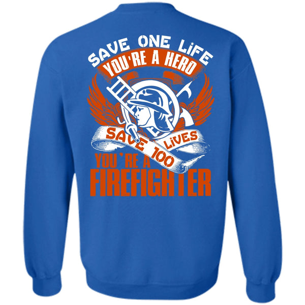 Save One Life T Shirt, Being A Firefighter Sweatshirt