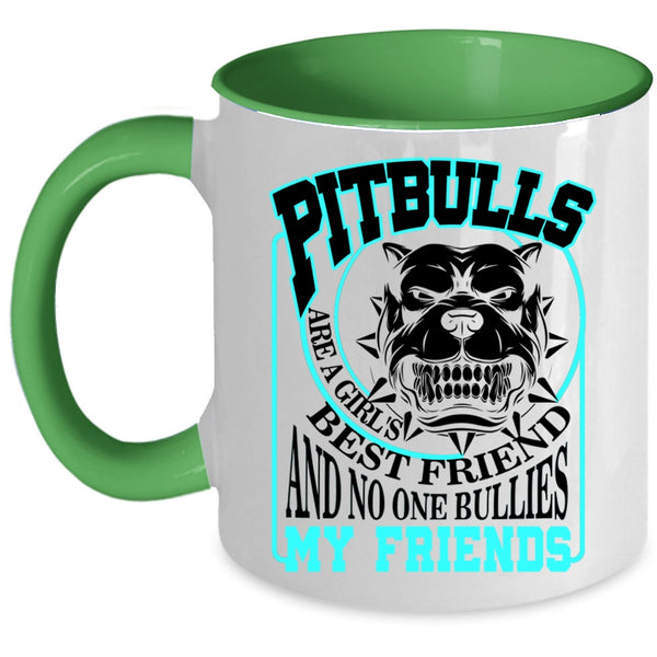 My Friends Coffee Mug, Pitbulls Are A Girl's Best Friend Accent Mug