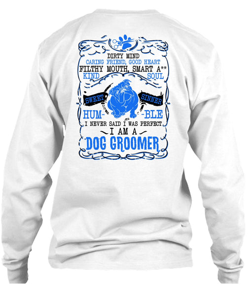 I Am A Dog Groomer T Shirt, Being A Groomer T Shirt