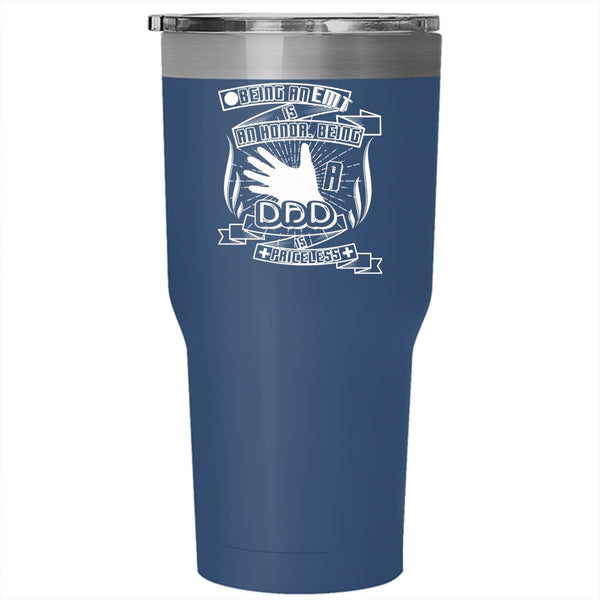 Being A EMT Is An Honor Tumbler 30 oz Stainless Steel, Being A Dad Is Priceless Travel Mug
