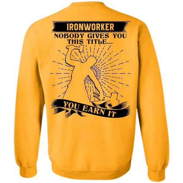 I Love Ironworker T Shirt, Ironworker Nobody Gives Sweatshirt