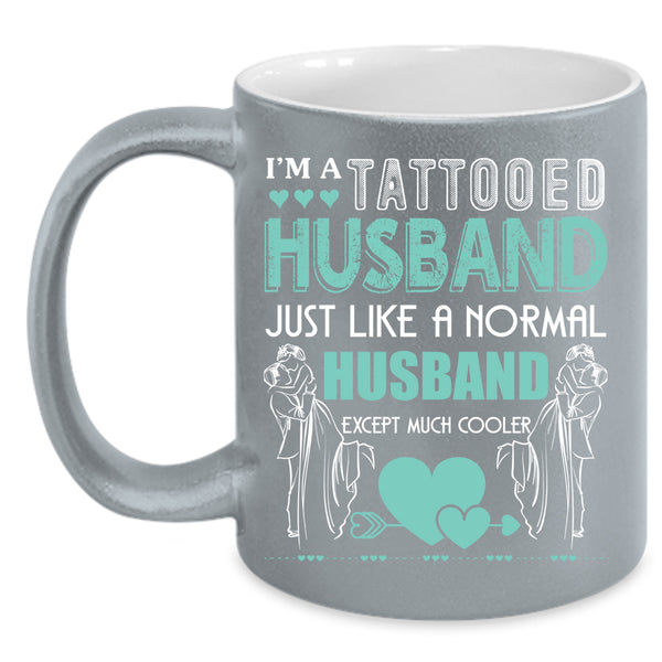 I'm A Tattooed Husband Coffee Mug, Cool Gift For Husband Coffee Cup