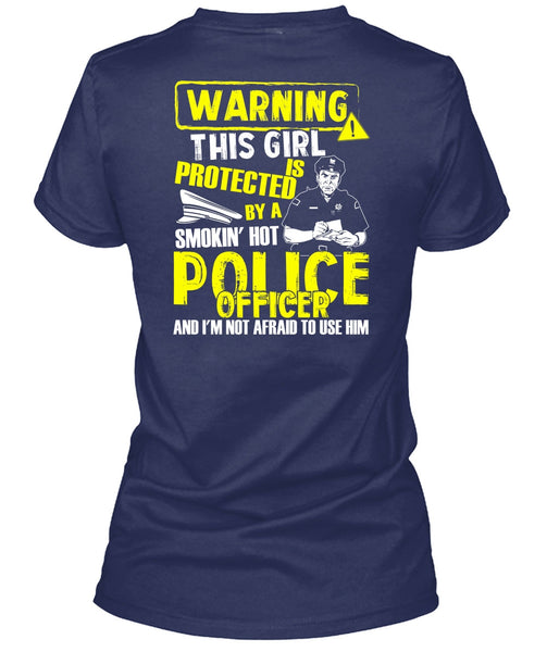 This Girl Is Protected By A Police Officer T Shirt, Being A Police T Shirt