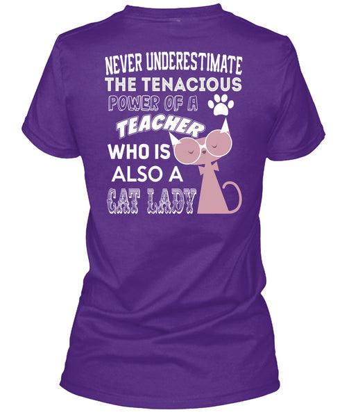 The Tenacious Power Of A Teacher Who Is Also A Cat Lady T Shirt, I Love Teaching T Shirt