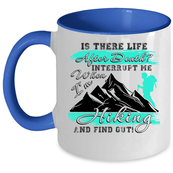 Funny Hiking Coffee Mug, Don't Interrupt Me When I'm Hiking Accent Mug