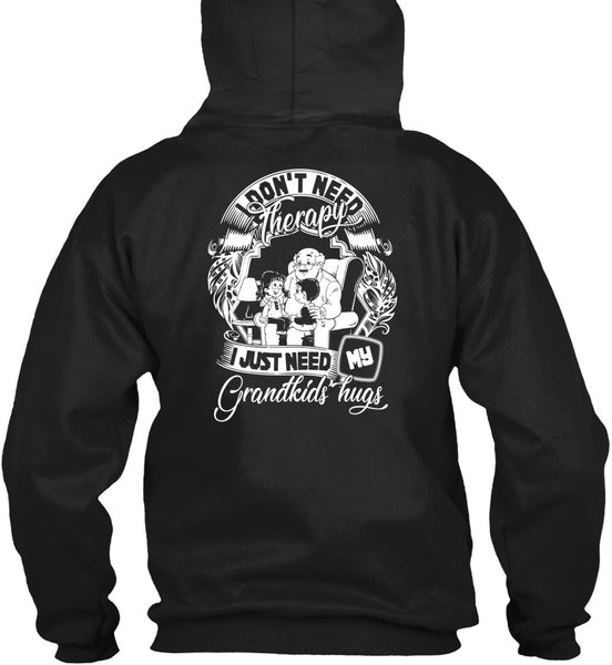I Don't Need Therapy T Shirt, I Just Need My Grandkids Hugs T Shirt