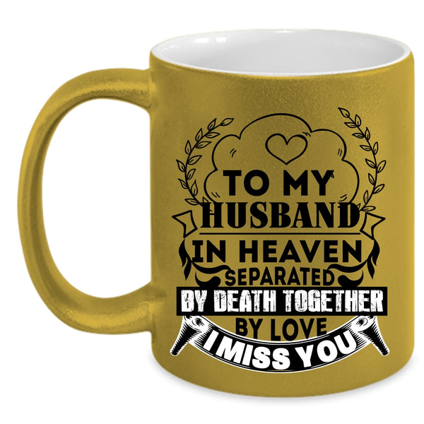 I Miss You Coffee Mug, To My Husband In Heaven Accent Mug