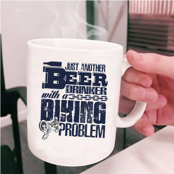 With A Biking Problem Coffee Mug, Just Another Beer Drinker Cup