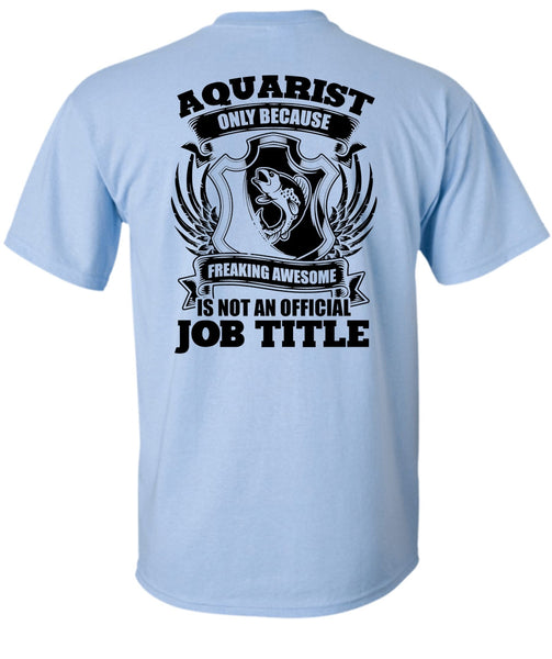 Aquarist Only T Shirt, I Love Aquarist T Shirt