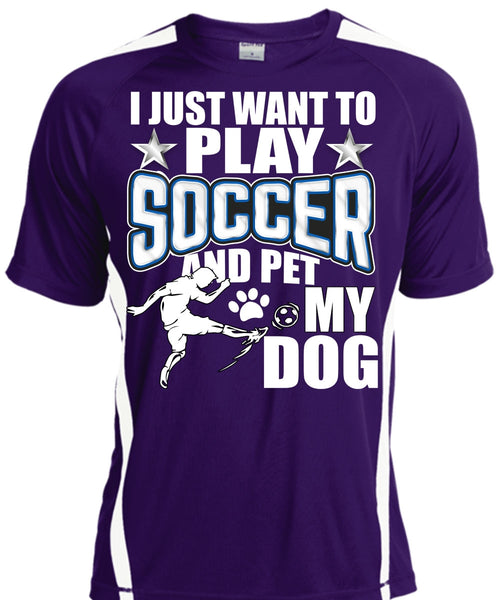 I Just Want To Play Soccer T Shirt, Pet My Dog T Shirt, Cool Shirt