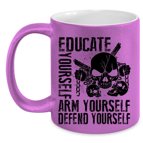 Cool Coffee Mug, Educate Yourself Arm Yourself Defend Yourself Accent Mug