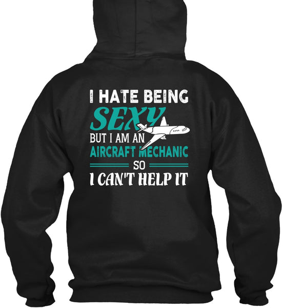 I Am An Aircraft Mechanic T Shirt, I Can't Help It T Shirt