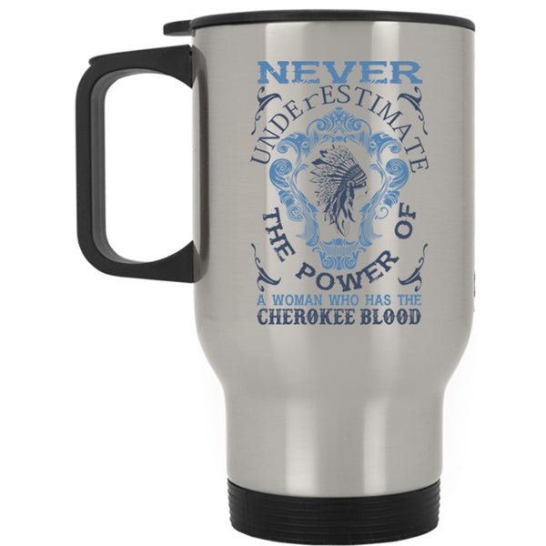 Awesome Girls Travel Mug, A Woman Has The Cherokee Blood Mug