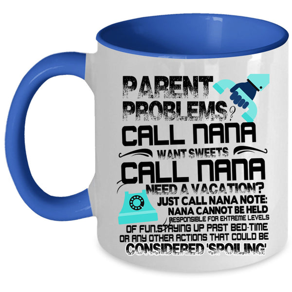 Want Sweets Call Nana Coffee Mug, Parent Problems Call Nana Accent Mug