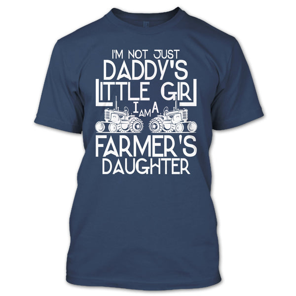 I'm Not Just A Daddy's Girl T Shirt, I'm A Daughter's Farmer T Shirt