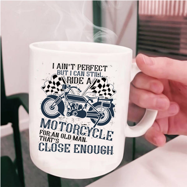 Riding My Motorcycle Coffee Mug, I Can Still Ride A Motorcycle Cup