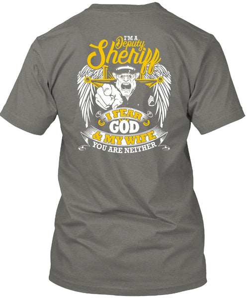 I'm A Deputy Sheriff T Shirt, I Fear God And My Wife T Shirt