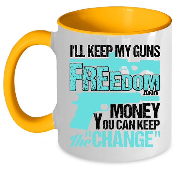Cool Coffee Mug, I'll Keep My Guns Freedom And Money Accent Mug