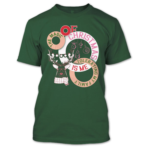 The Magic Of Christmas Is Me T Shirt, Tolerating My Family T Shirt