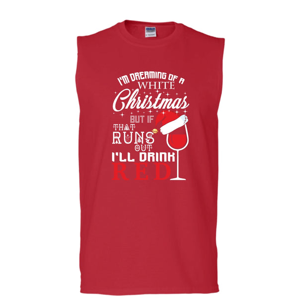 I'm Dreaning Of A White Christmas T Shirt, I'll Drink Red T Shirt, Cool T Shirt (Men's Cotton Sleeveless)