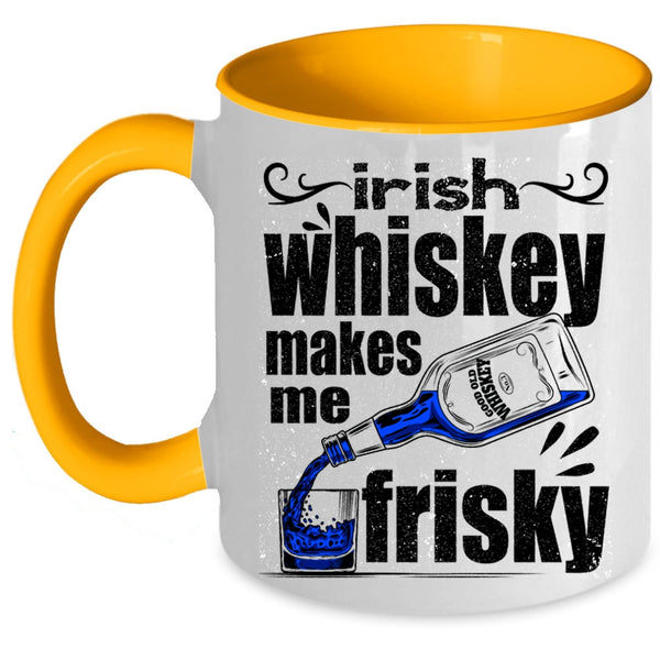 Funny Wine Coffee Mug, Irish Whiskey Makes Me Frisky Accent Mug