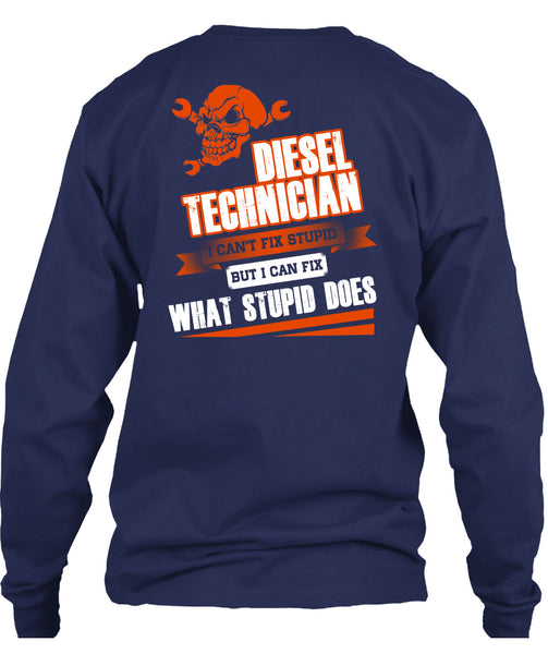 Diesel Technician I Can't Fix Stupid T Shirt, I Love Technician T Shirt
