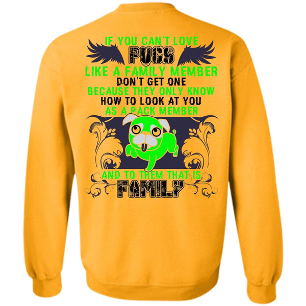 I Love Pug T Shirt, You Can't Love Pugs Sweatshirt