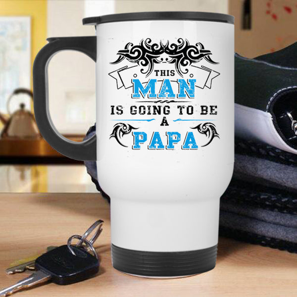 Being A Papa Travel Mug, This Man Is Going To Be A Papa Mug