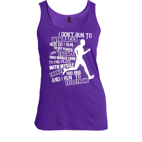 I Don't Run To Win Races T Shirt, I Run To Feel Strong Tank Top