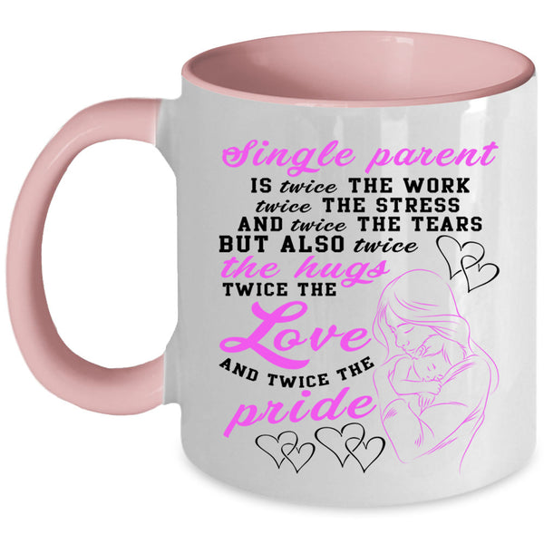 Twice The Work Twice The Love Coffee Mug, Single Parent Accent Mug