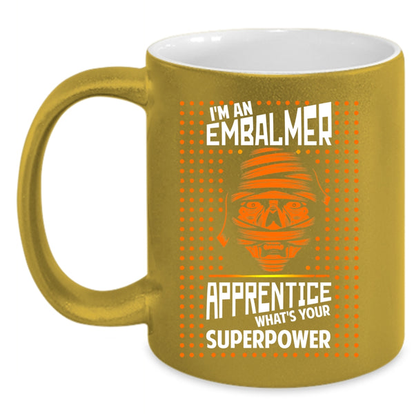I'm An Embalmer Apprentice Coffee Mug, Cool Embalmer Apprentice Coffee Cup