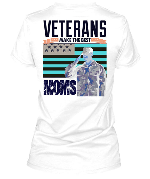 Veterans Make The Best Moms T Shirt, I Love Veteran T Shirt