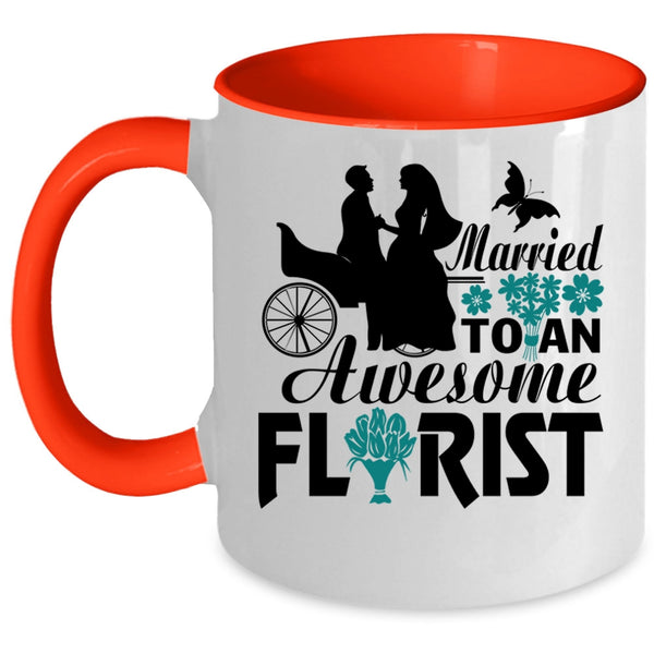 I Love My Florist Coffee Mug, Married To An Awesome Florist Accent Mug