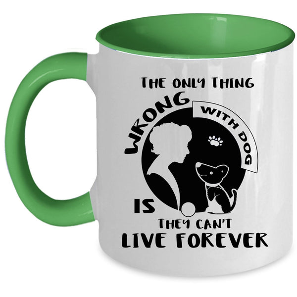 The Only Thing Wrong With Dog Cup, I Love Dogs Mug