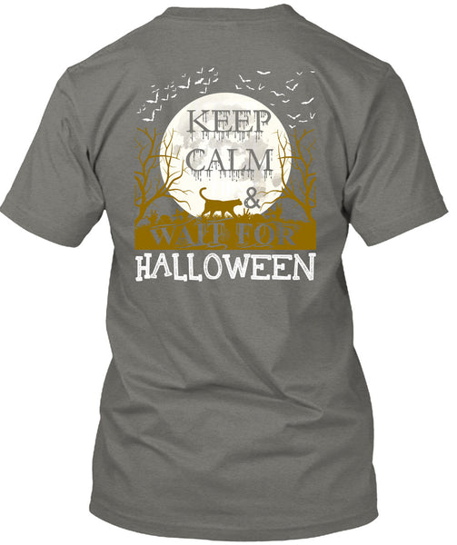 Keep Calm And Wait For Halloween T Shirt, Wait For Halloween T Shirt