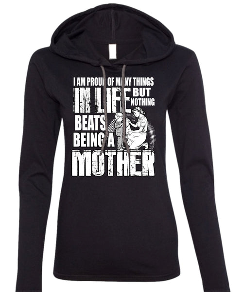 Being A Mother T Shirt, I Am Proud Of Many Things T Shirt (Anvil Ladies Ringspun Hooded)