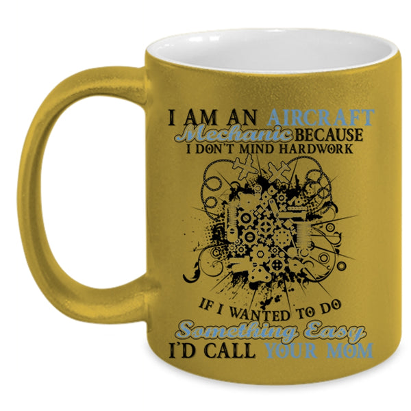 Gift For Mechanics Coffee Mug, I Am An Aircraft Mechanic Accent Mug