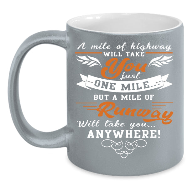 A Mile Of Highway Will Take You Coffee Mug, A Mile Of Runway Coffee Cup