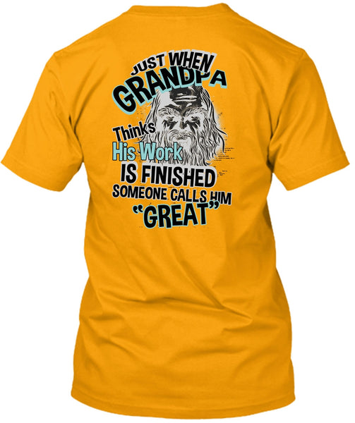 Grandpa Thinks His Work Is Finished T Shirt, I Love Grandpa T Shirt