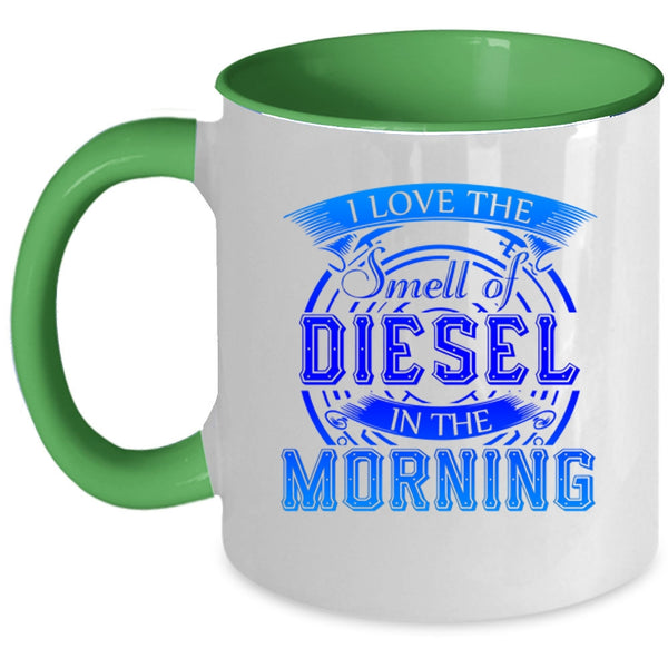 Cool Coffee Mug, I Love The Smell Of Diesel In The Morning Accent Mug