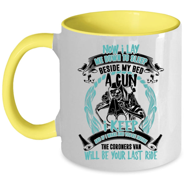 Cool Coffee Mug, Now I Lay Me Down To Sleep Beside My Bed A Gun Accent Mug
