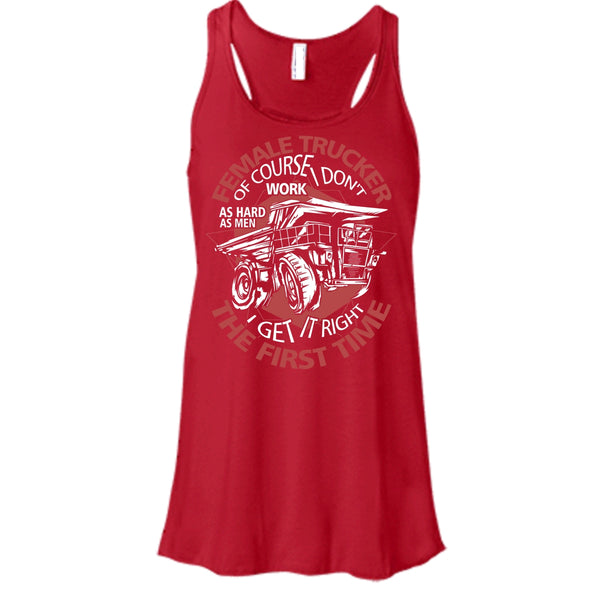 Female Trucker T Shirt, I Get It Right The First Time Tank Top