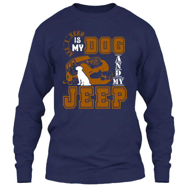All I Need Is My Dog T Shirt, And My Jeep T Shirt