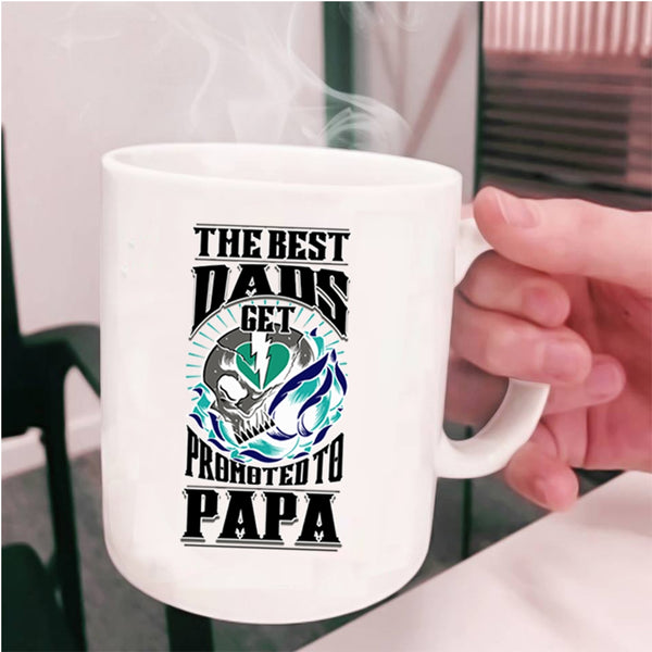 Cool Papa Coffee Mug, The Best Dads Get Promoted To Papa Cup