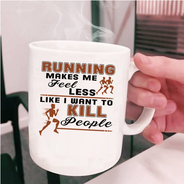 Gift For Runner Coffee Mug, Running Makes Me Feel Less Cup