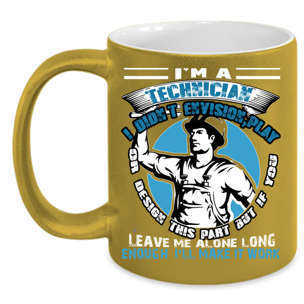 I'm A Technician Coffee Mug, Best Gift For Technician Coffee Cup
