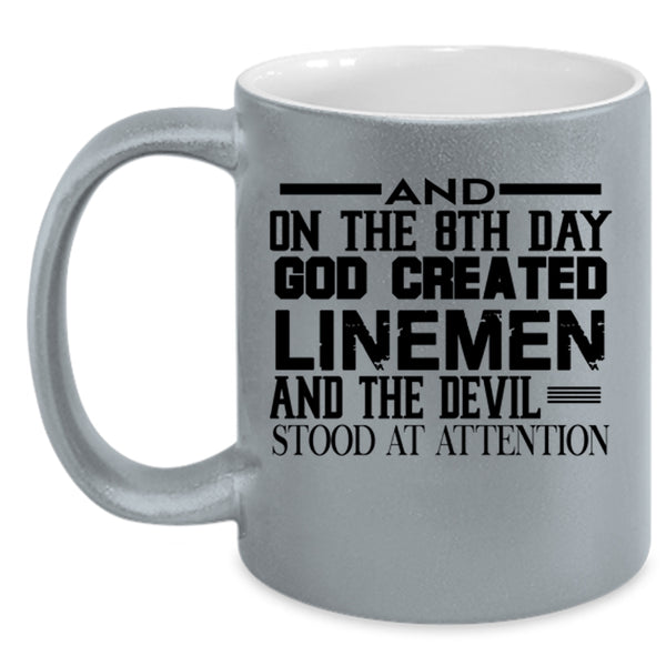 Funny Lineman Coffee Mug, On The 8th Day God Created Linemen Accent Mug