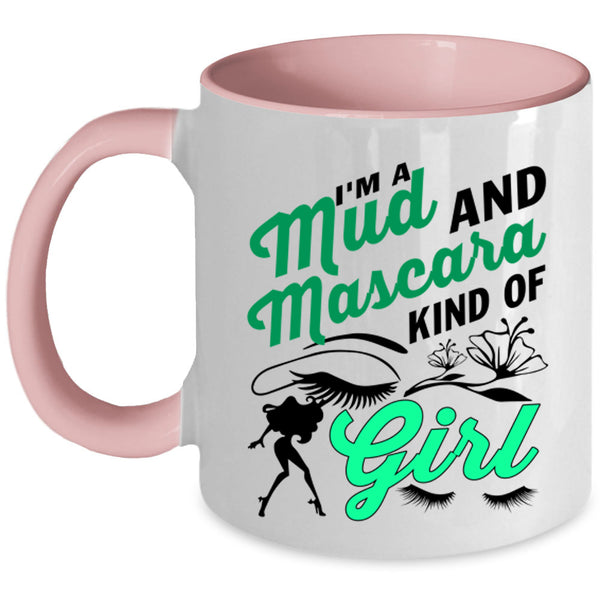 Cute Girls Coffee Mug, I'm A Mud And Mascara Kind Of Girl Accent Mug