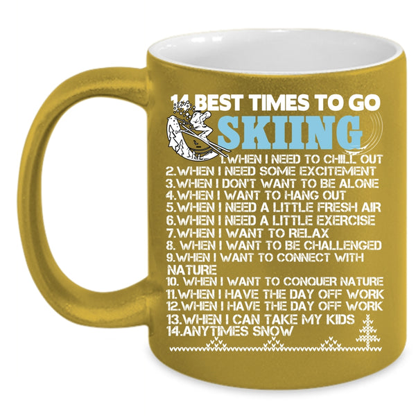 14 Best Times To Go Skiing Coffee Mug, Funny Gift For Skier Coffee Cup